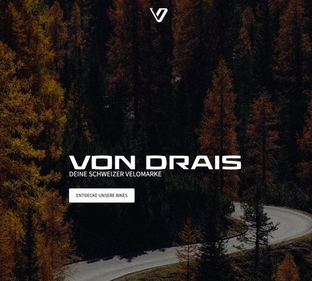 VON DRAIS - Bei VON DRAIS glauben wir, dass ein Fahrrad mehr als nur eine Kreation ist – es ist die Verbindung zu Abenteuern und mutigen Entdeckungen. Für Träumer entworfen und mit Leidenschaft gefertigt, ist jede Fahrt eine Reise in die Freiheit.

Entdecke VON DRAIS – Deine Schweizer Fahrradmarke!

Willkommen bei VON DRAIS, der Marke, die aus der Leidenschaft und dem Fachwissen von Schweizer Fahrradhändlern entstanden ist. Wir sind stolz darauf, eine eigene Fahrradmarke zu kreieren, die nicht nur höchste Qualität, sondern auch die Werte von Swissness verkörpert.

Unsere Fahrräder werden von zertifizierten Händlern in der Schweiz entwickelt und gefertigt. Jedes Modell spiegelt unser Engagement für exzellente Handwerkskunst und innovative Technik wieder. Wir setzen unser umfangreiches Fachwissen ein, um dir Fahrräder zu bieten, die nicht nur funktional, sondern auch stilvoll sind.

Bei VON DRAIS glauben wir, dass jedes Detail zählt. Deshalb legen wir grossen Wert auf die Auswahl der besten Materialien und die sorgfältige Verarbeitung. Unsere Fahrräder sind für alle gedacht – ob für den täglichen Weg zur Arbeit, entspannte Ausflüge am Wochenende oder sportliche Herausforderungen.

Entscheide dich für VON DRAIS und erlebe die perfekte Kombination aus Schweizer Qualität, Funktionalität und Design. Lass uns gemeinsam die Strassen erobern – mit einem Fahrrad, das so einzigartig ist wie du!

VON DRAIS – Qualität, die bewegt.